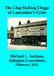 The Clog Making Cleggs of Lancashire’s Fylde - Michael L Jackson